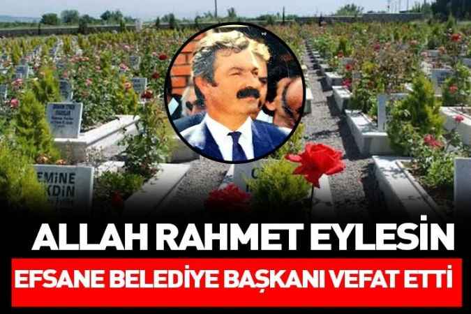 Yozgat'ta Efsane Belediye Başkanı Vefat etti