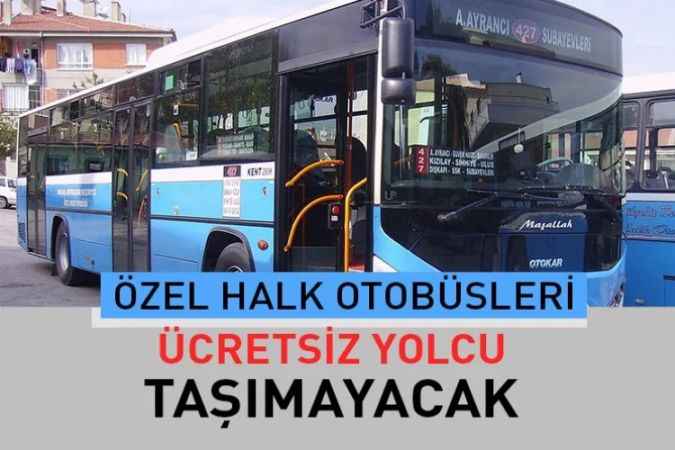 Ankara’da Özel Halk Otobüsleri: Ücretsiz Yolcu Taşımayacağız