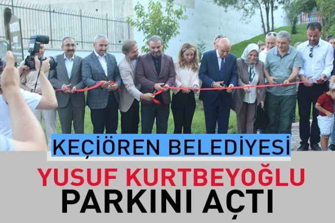 Keçiören Belediyesi Yusuf Kurtbeyoğlu Adını Taşıyan Parkı Hizmete Açtı