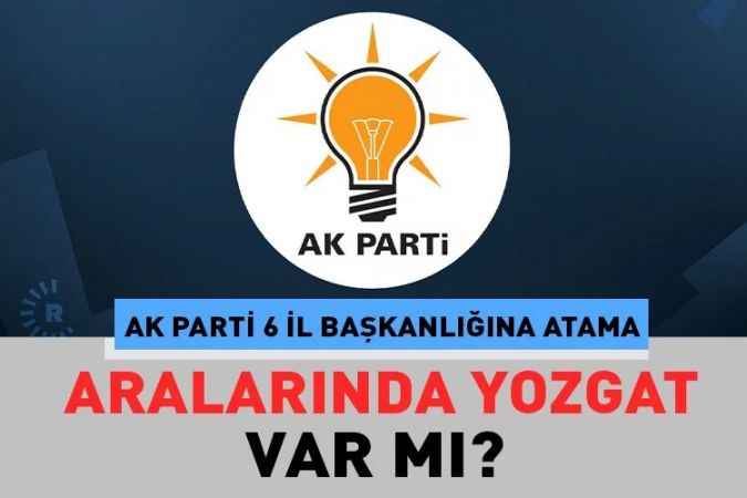 AK Parti’de 6 il başkanlığına atama gerçekleşti