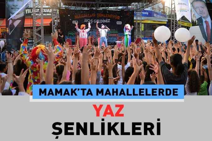 Mamak belediyesi mahallelerde yaz şenliklerini düzenlemeye devam ediyor