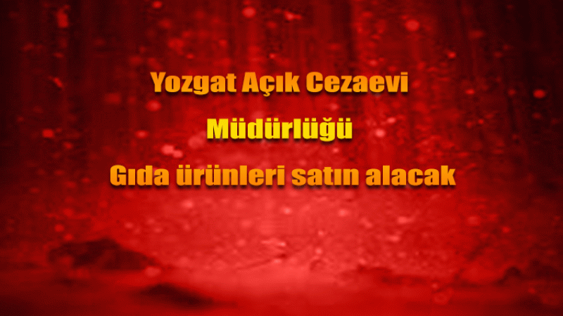 Yozgat Açık Cezaevi Müdürlüğü Gıda ürünleri satın alacak