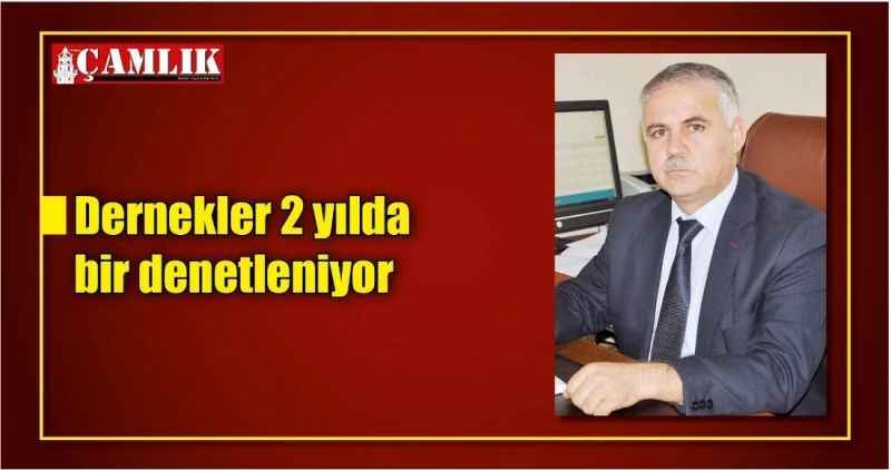 Dernekler 2 yılda bir denetleniyor