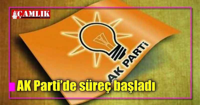 AK Parti'de süreç başladı