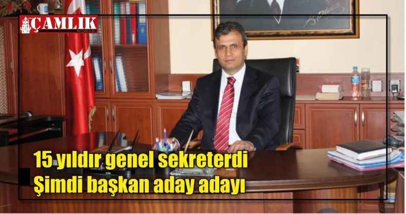 15 yıldır genel sekreterdi Şimdi başkan aday adayı