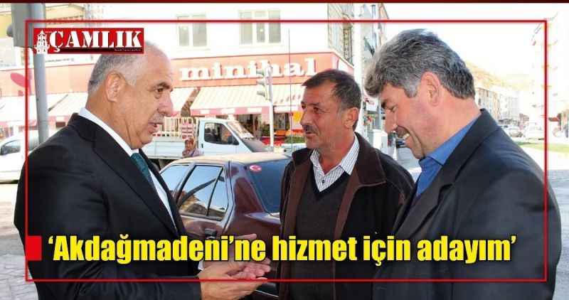 Akdağmadeni'ne hizmet için adayım