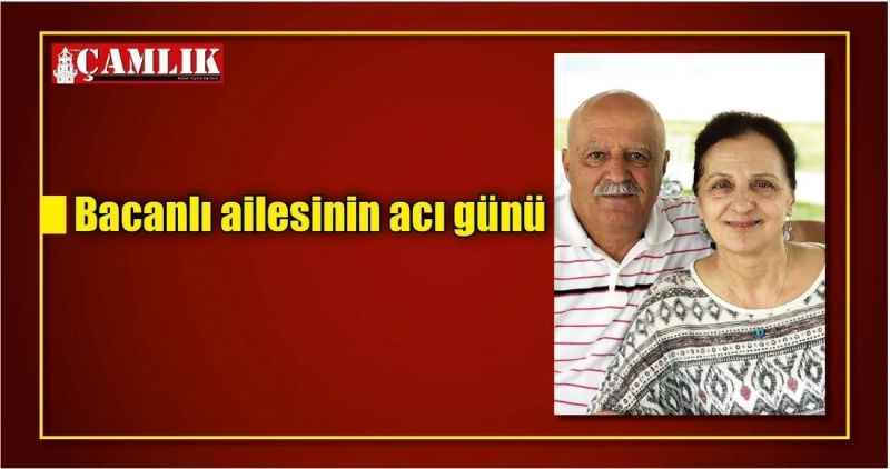 Bacanlı ailesinin acı günü