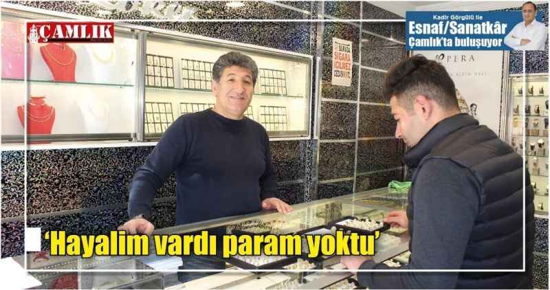 'Hayalim vardı param yoktu'