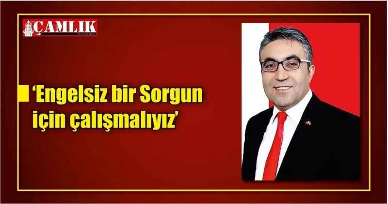 'Engelsiz bir Sorgun için çalışmalıyız'