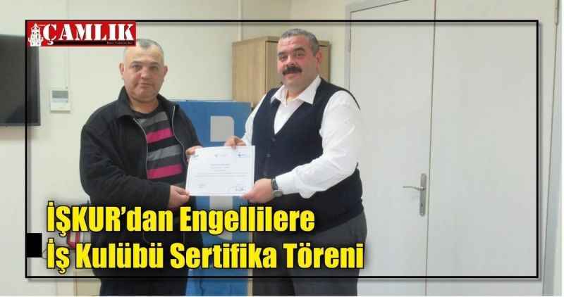 İŞKUR'dan Engellilere İş Kulübü Sertifika Töreni
