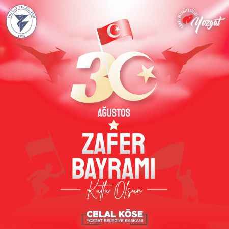Yozgat Belediye Başkanı Celal Köse, ''30 Ağustos Türk milletinin esarete asla boyun eğmeyeceğinin ilan edildiği gündür''