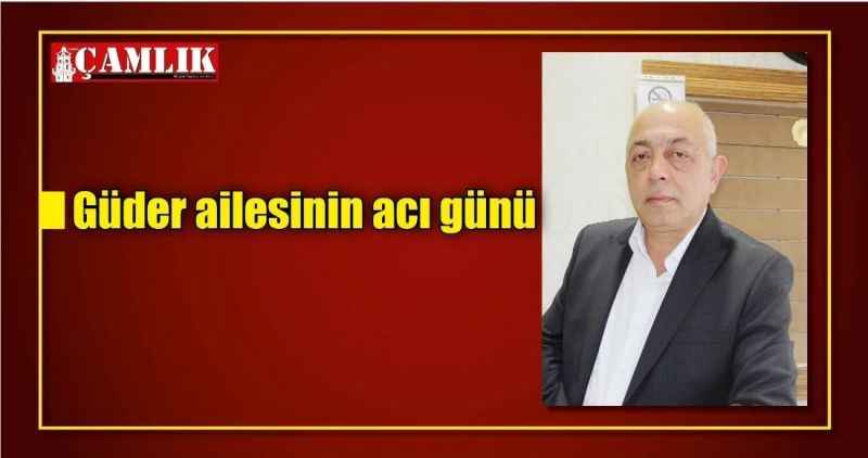 Güder ailesinin acı günü