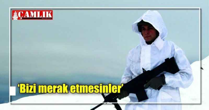 'Bizi merak etmesinler'