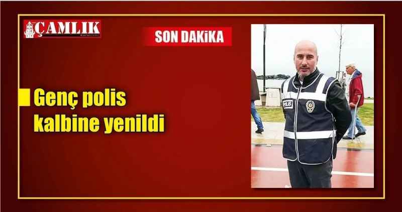 Genç polis kalbine yenildi