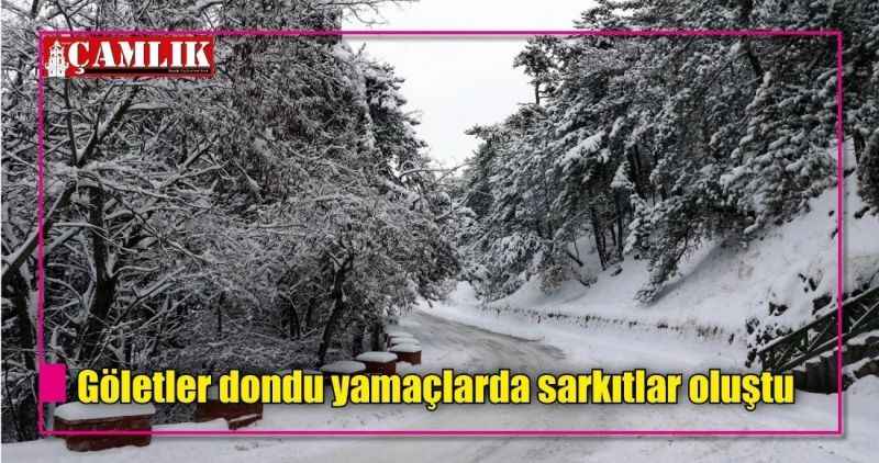 Göletler dondu yamaçlarda sarkıtlar oluştu