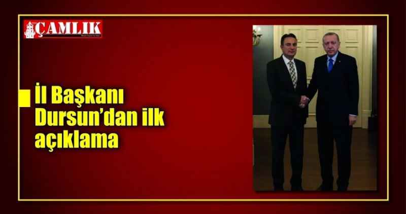 İl Başkanı Dursun'dan ilk açıklama