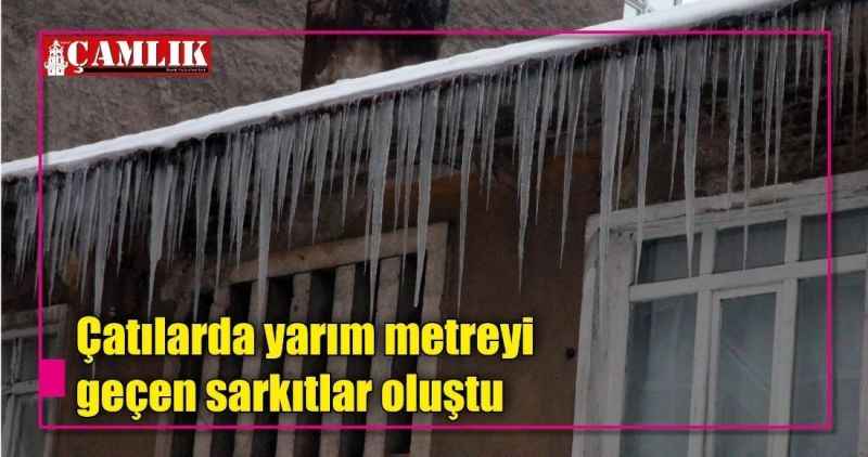 Çatılarda yarım metreyi geçen sarkıtlar oluştu