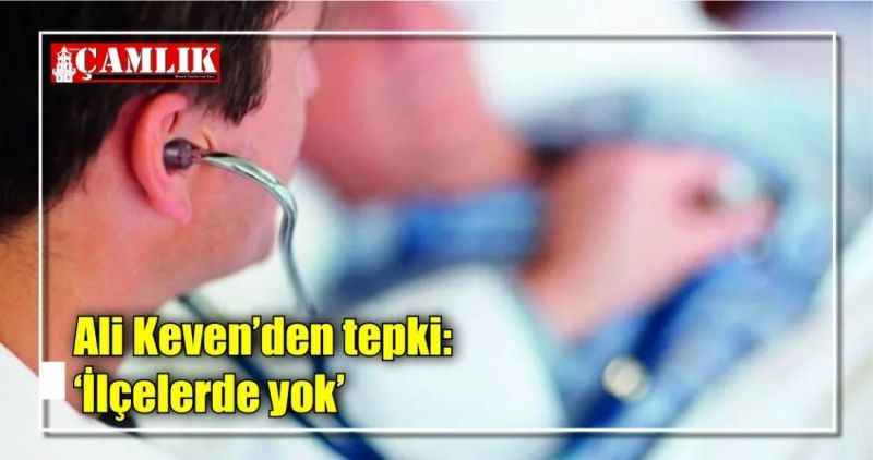 Ali Keven'den tepki: 'İlçelerde yok'