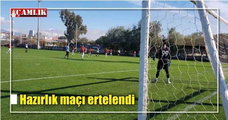 Hazırlık maçı ertelendi