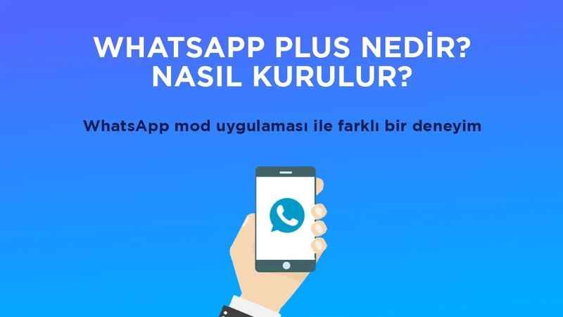 WhatsApp Plus APK Nedir ve Nasıl Kurulur?