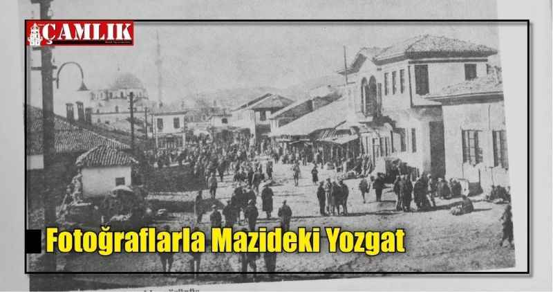Fotoğraflarla Mazideki Yozgat