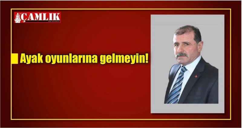 Ayak oyunlarına gelmeyin!