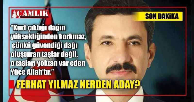 FERHAT YILMAZ NERDEN ADAY?