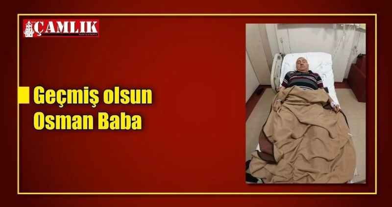 Geçmiş olsun Osman Baba