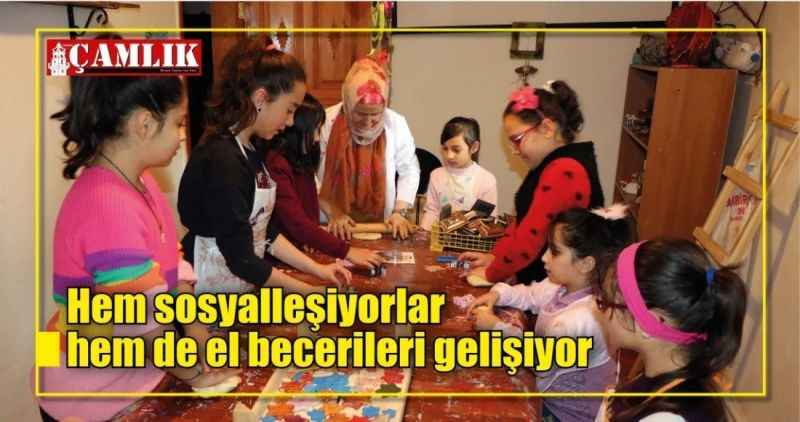 Hem sosyalleşiyorlar hem de el becerileri gelişiyor