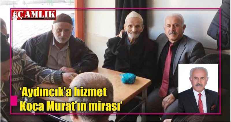 'Aydıncık'a hizmet  Koca Murat'ın mirası'