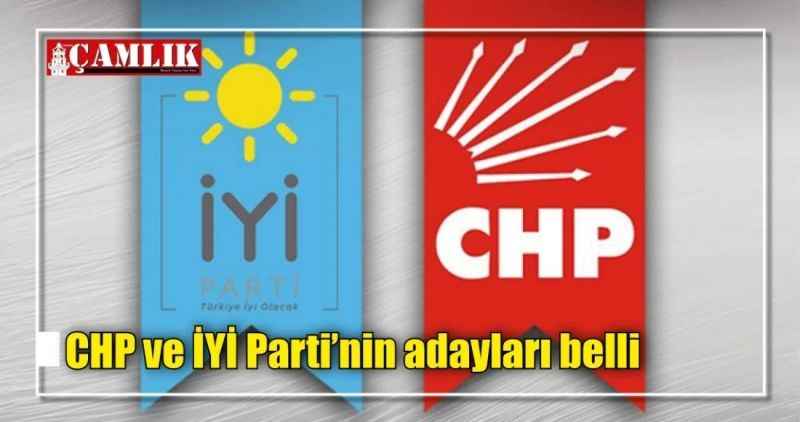 CHP ve İYİ Parti'nin adayları belli oldu