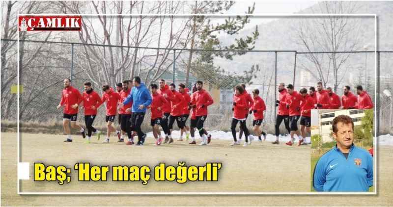 Baş; 'Her maç değerli'