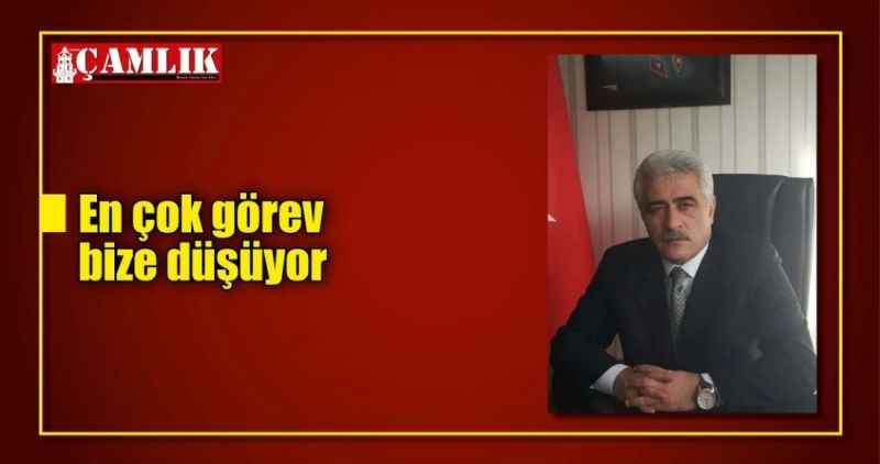En çok görev bize düşüyor