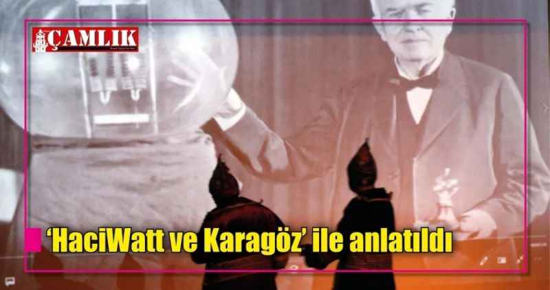 'HaciWatt ve Karagöz' ile anlatıldı