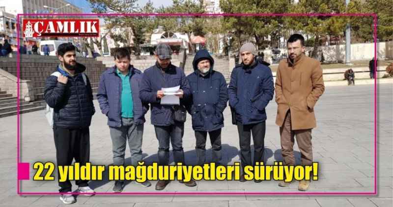 22 yıldır mağduriyetleri sürüyor