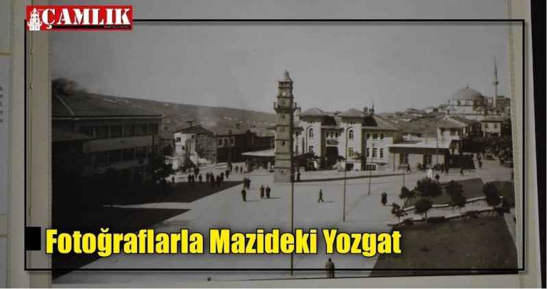 Fotoğraflarla Mazideki Yozgat
