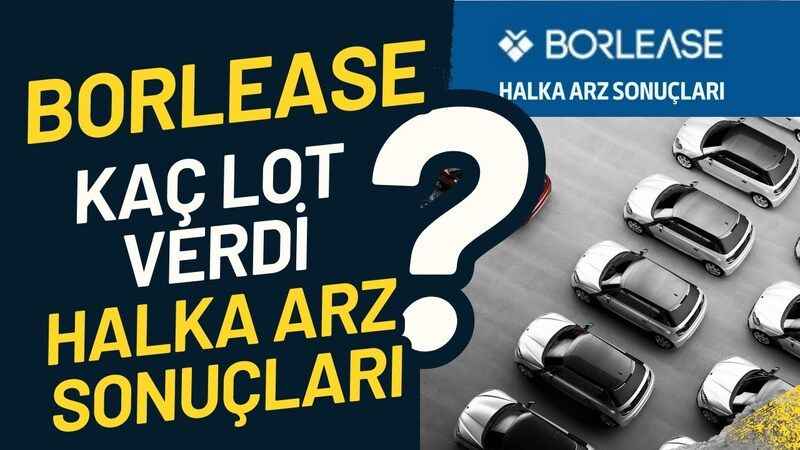 Borlease Kaç Lot Verdi, Borsada Ne Zaman İşlem Görecek?