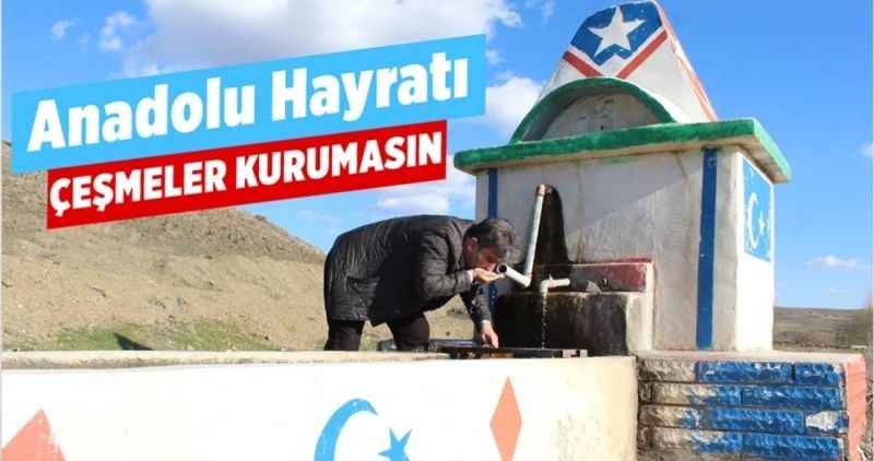 Anadolu hayratı Çeşmeler kurumasın!