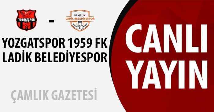 YozgatSpor 1959 FK - Ladik Belediyespor Canlı Anlatım