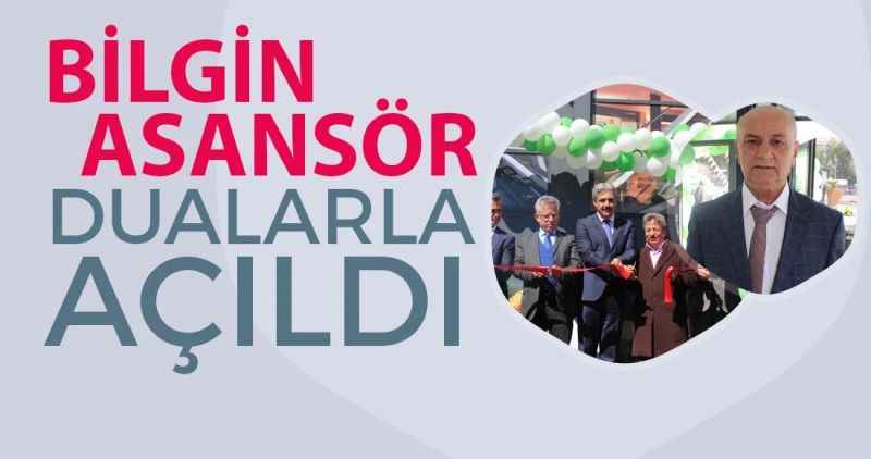 BİLGİN ASANSÖR DUALARLA AÇILDI