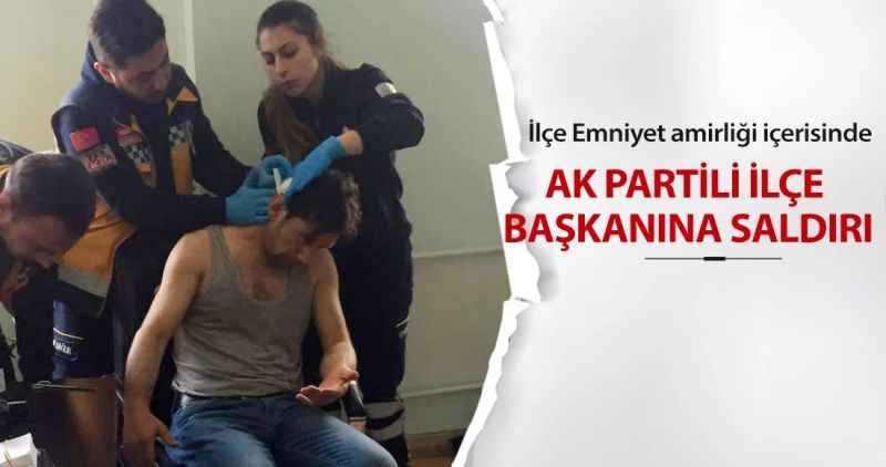 AK Partili ilçe başkanına saldırı