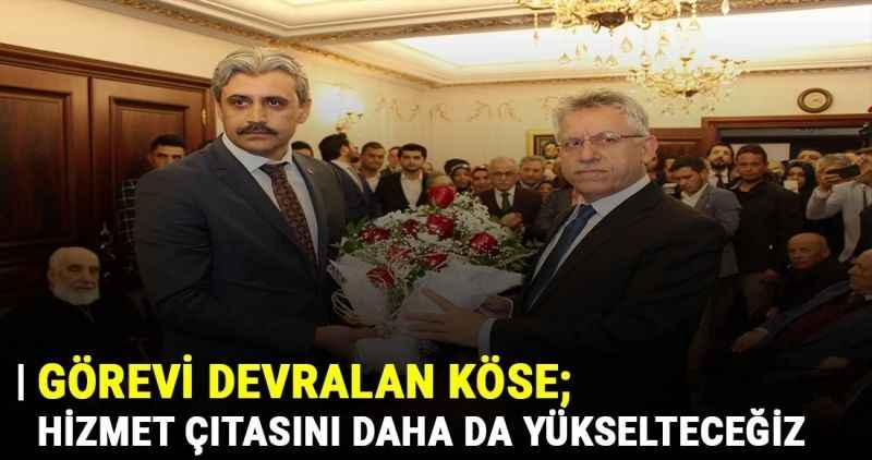 HİZMET ÇITASINI DAHA DA YÜKSELTECEĞİZ