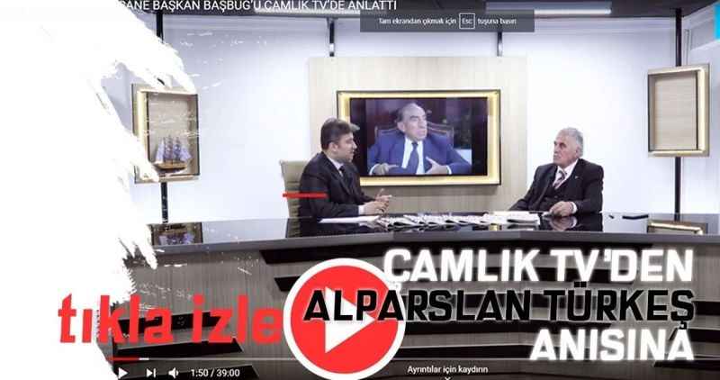 ÇAMLIK TV'YE ALPARLSN TÜRKEŞ'İ ANLATTI