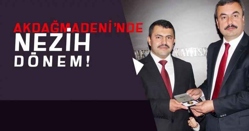 AKDAĞMADENİ'NDE NEZİH DÖNEM!