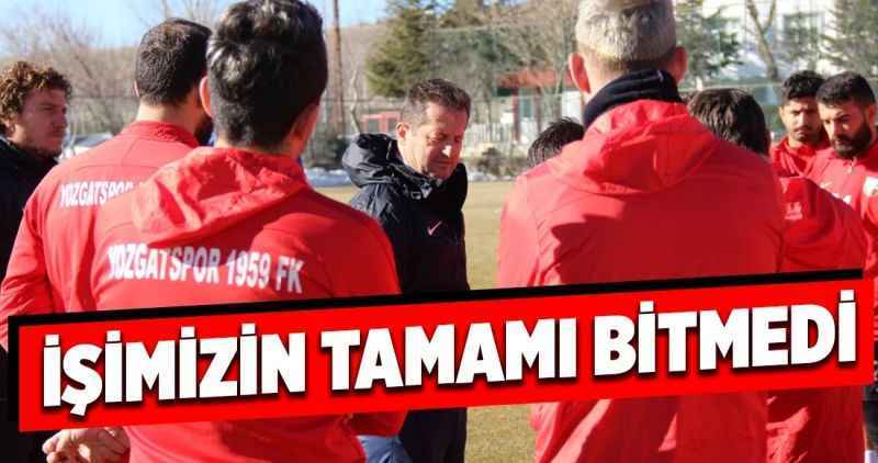 'işimizin tamamı bitmedi'
