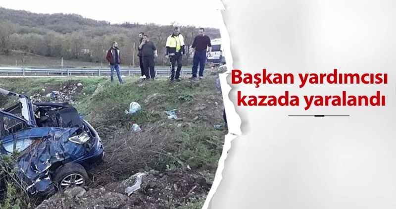Başkan yardımcısı kazada yaralandı