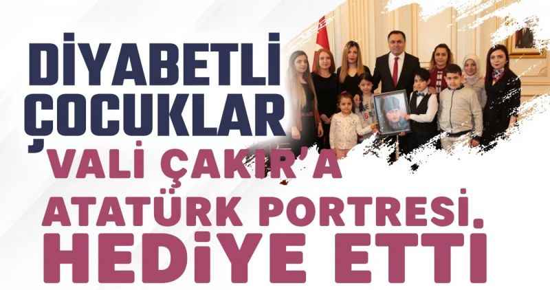 Diyabetli çocuklar Vali Çakır'a Atatürk portresi hediye etti