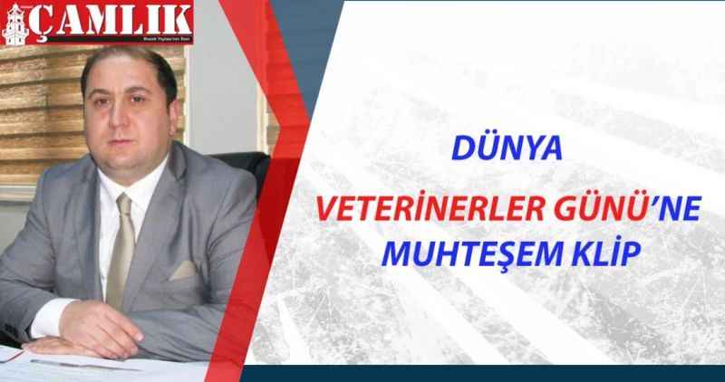 DÜNYA VETERİNERLER GÜNÜ'NE MUHTEŞEM KLİP