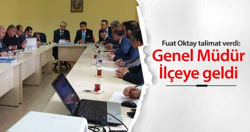 Fuat Oktay talimat verdi: Genel Müdür İlçeye geldi