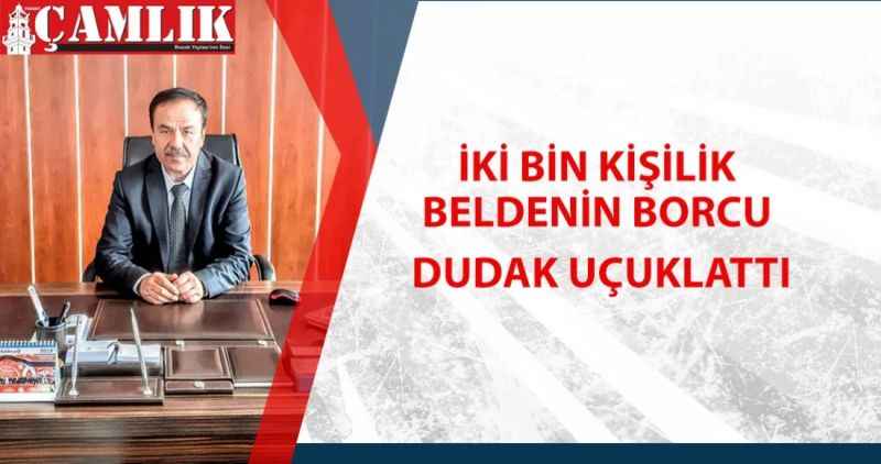 İki bin kişilik beldenin borcu dudak uçuklattı
